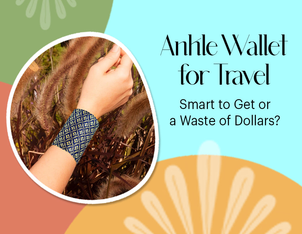 Ankle Wallet for Travel: 3 Reasons Making It a Worth Buying